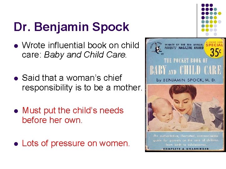 Dr. Benjamin Spock l Wrote influential book on child care: Baby and Child Care.