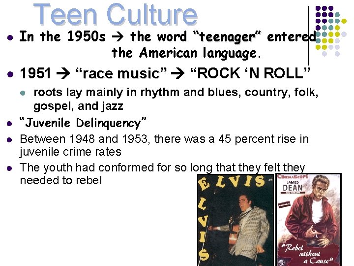 Teen Culture l l In the 1950 s the word “teenager” entered the American