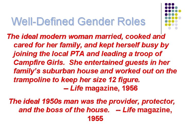 Well-Defined Gender Roles The ideal modern woman married, cooked and cared for her family,