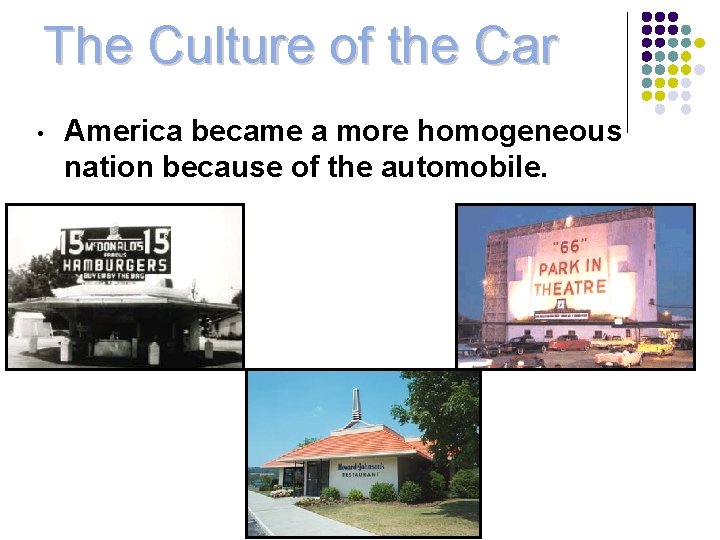 The Culture of the Car • America became a more homogeneous nation because of