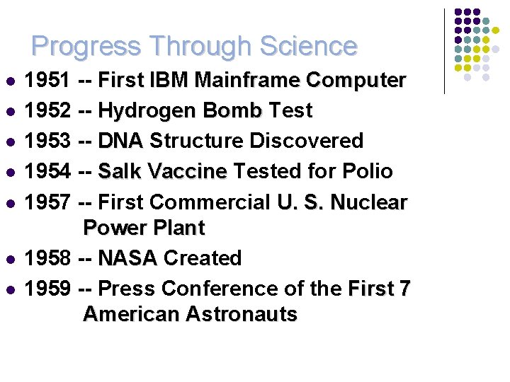 Progress Through Science l l l l 1951 -- First IBM Mainframe Computer 1952