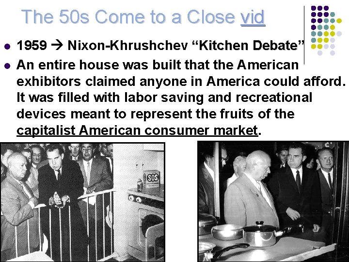 The 50 s Come to a Close vid l l 1959 Nixon-Khrushchev “Kitchen Debate”