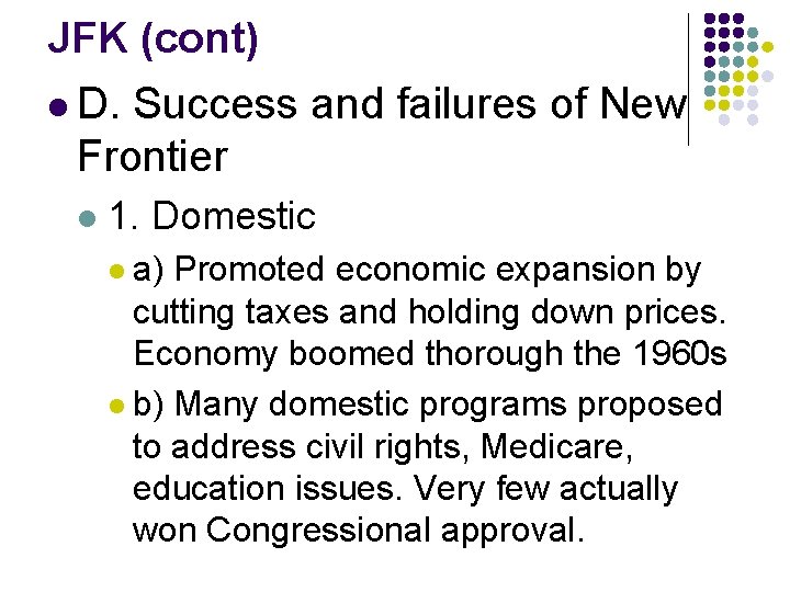 JFK (cont) l D. Success and failures of New Frontier l 1. Domestic l