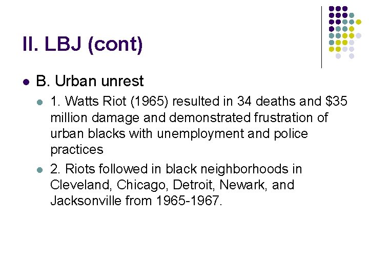 II. LBJ (cont) l B. Urban unrest l l 1. Watts Riot (1965) resulted