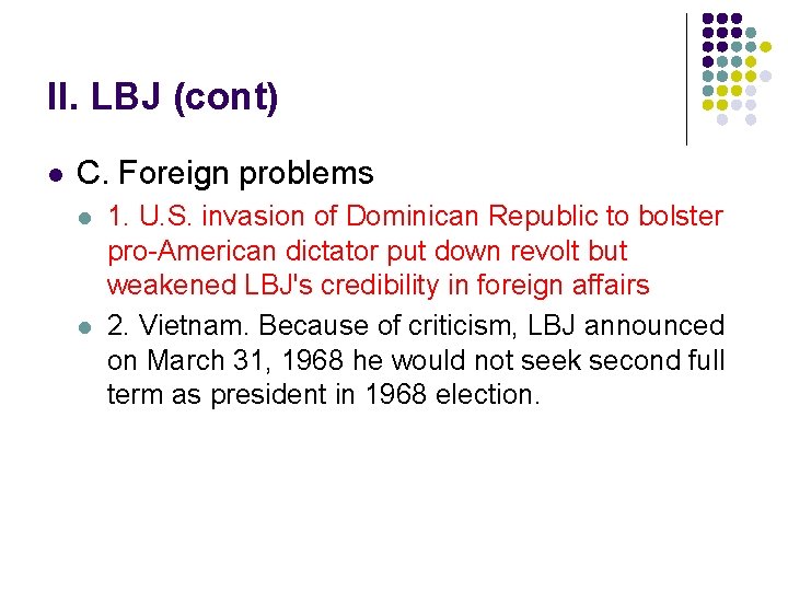 II. LBJ (cont) l C. Foreign problems l l 1. U. S. invasion of