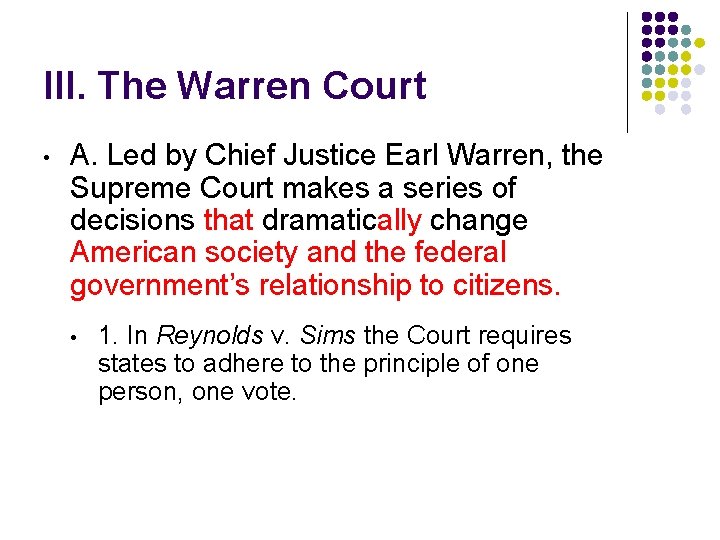 III. The Warren Court • A. Led by Chief Justice Earl Warren, the Supreme