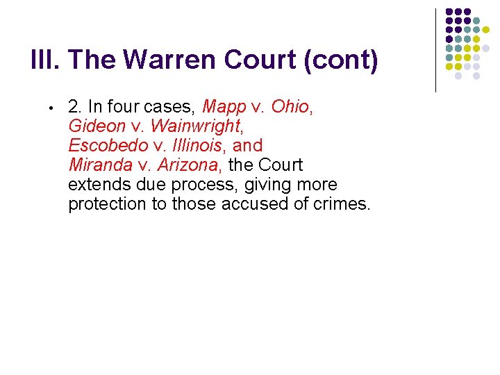 III. The Warren Court (cont) • 2. In four cases, Mapp v. Ohio, Gideon