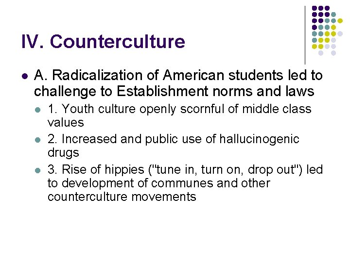 IV. Counterculture l A. Radicalization of American students led to challenge to Establishment norms