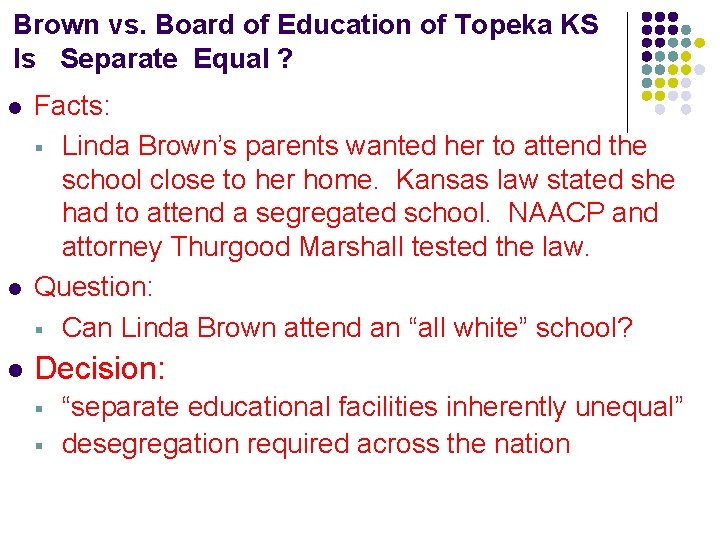 Brown vs. Board of Education of Topeka KS Is Separate Equal ? l l