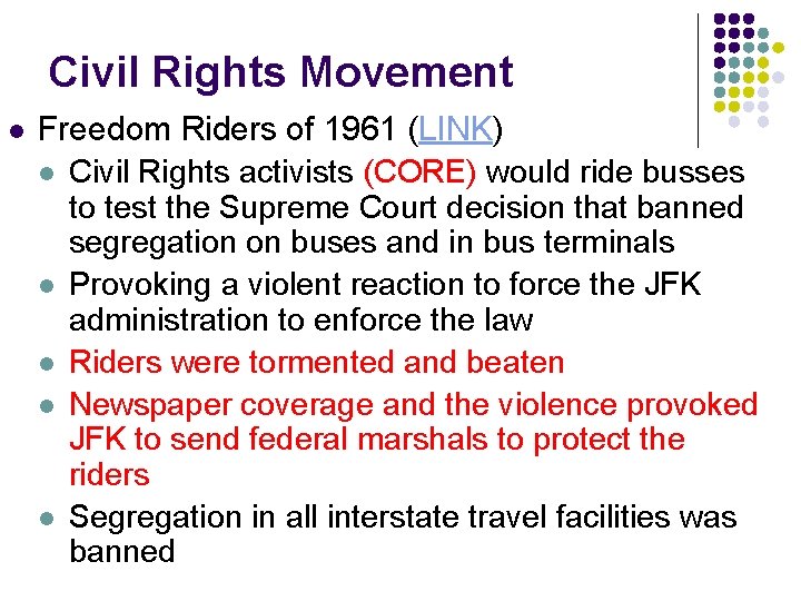 Civil Rights Movement l Freedom Riders of 1961 (LINK) l Civil Rights activists (CORE)