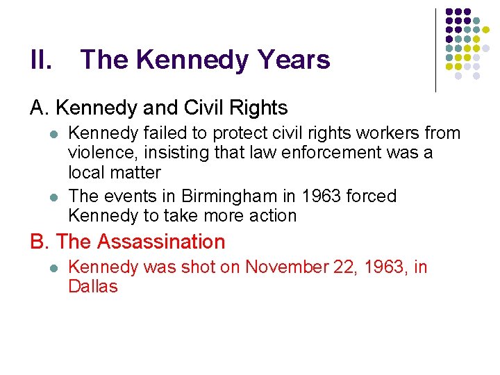 II. The Kennedy Years A. Kennedy and Civil Rights l l Kennedy failed to