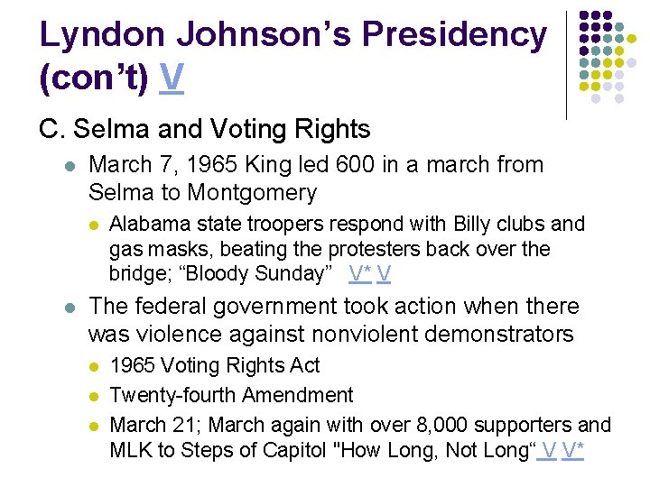 Lyndon Johnson’s Presidency (con’t) V C. Selma and Voting Rights l March 7, 1965