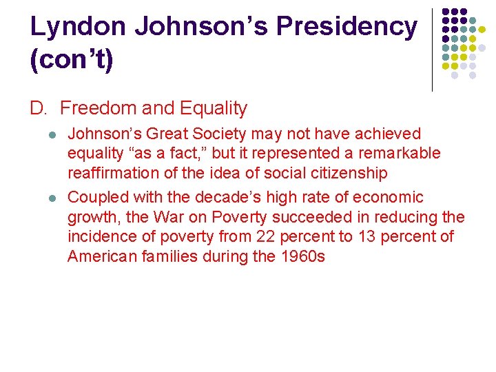 Lyndon Johnson’s Presidency (con’t) D. Freedom and Equality l l Johnson’s Great Society may