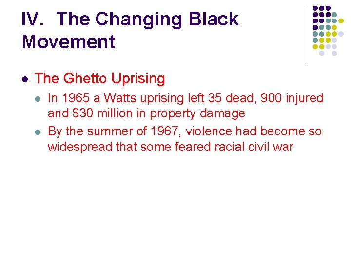 IV. The Changing Black Movement l The Ghetto Uprising l l In 1965 a