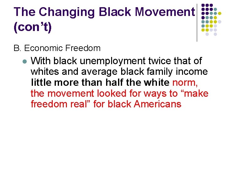 The Changing Black Movement (con’t) B. Economic Freedom l With black unemployment twice that