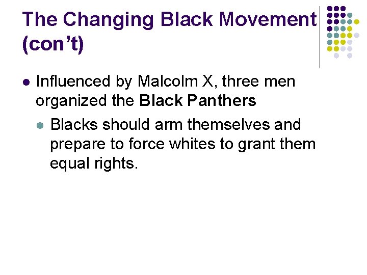 The Changing Black Movement (con’t) l Influenced by Malcolm X, three men organized the