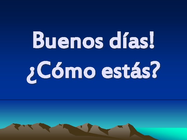 Buenos días! ¿Cómo estás? 