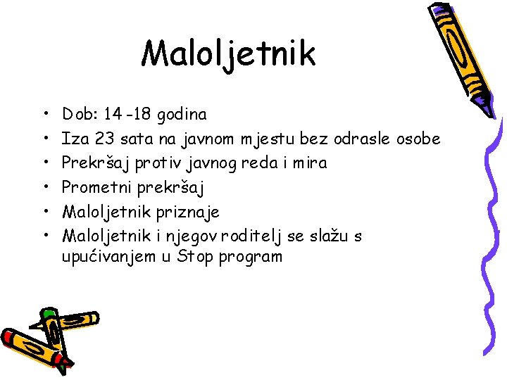 Maloljetnik • • • Dob: 14 -18 godina Iza 23 sata na javnom mjestu