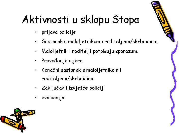 Aktivnosti u sklopu Stopa • prijava policije • Sastanak s maloljetnikom i roditeljima/skrbnicima •