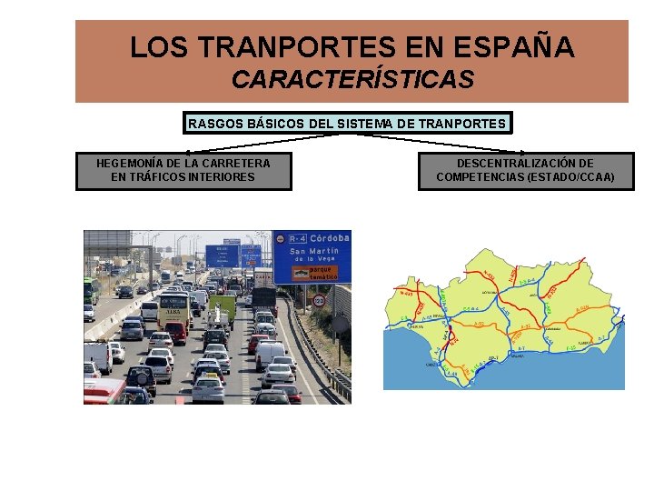LOS TRANPORTES EN ESPAÑA CARACTERÍSTICAS RASGOS BÁSICOS DEL SISTEMA DE TRANPORTES HEGEMONÍA DE LA LOS TRANPORTES EN ESPAÑA CARACTERÍSTICAS RASGOS BÁSICOS DEL SISTEMA DE TRANPORTES HEGEMONÍA DE LA