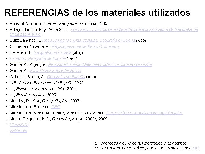 REFERENCIAS de los materiales utilizados • Abascal Altuzarra, F. et al. , Geografía, Santillana, REFERENCIAS de los materiales utilizados • Abascal Altuzarra, F. et al. , Geografía, Santillana,