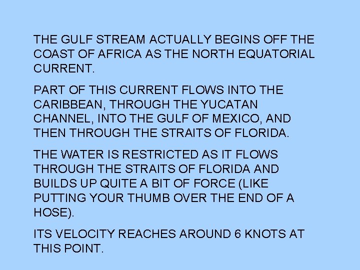 THE GULF STREAM ACTUALLY BEGINS OFF THE COAST OF AFRICA AS THE NORTH EQUATORIAL