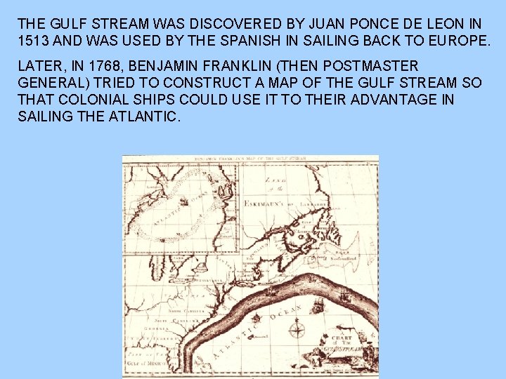 THE GULF STREAM WAS DISCOVERED BY JUAN PONCE DE LEON IN 1513 AND WAS