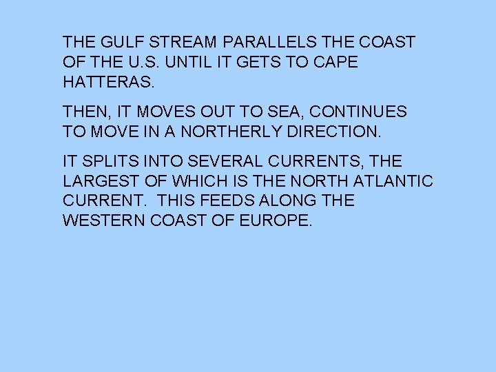 THE GULF STREAM PARALLELS THE COAST OF THE U. S. UNTIL IT GETS TO