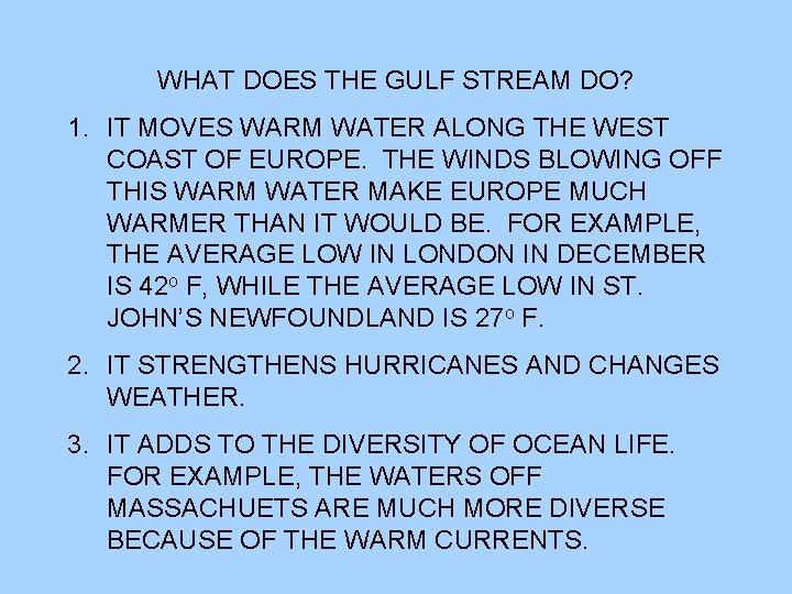 WHAT DOES THE GULF STREAM DO? 1. IT MOVES WARM WATER ALONG THE WEST