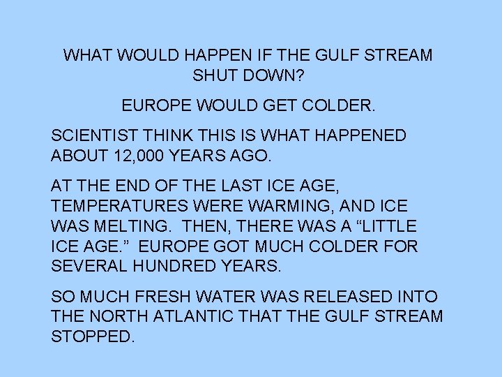 WHAT WOULD HAPPEN IF THE GULF STREAM SHUT DOWN? EUROPE WOULD GET COLDER. SCIENTIST