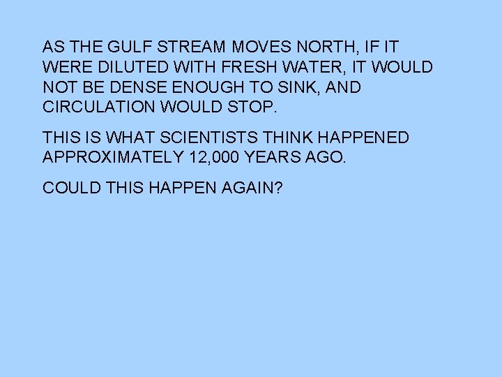 AS THE GULF STREAM MOVES NORTH, IF IT WERE DILUTED WITH FRESH WATER, IT