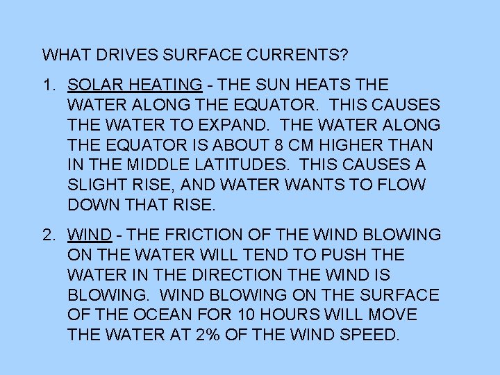 WHAT DRIVES SURFACE CURRENTS? 1. SOLAR HEATING - THE SUN HEATS THE WATER ALONG