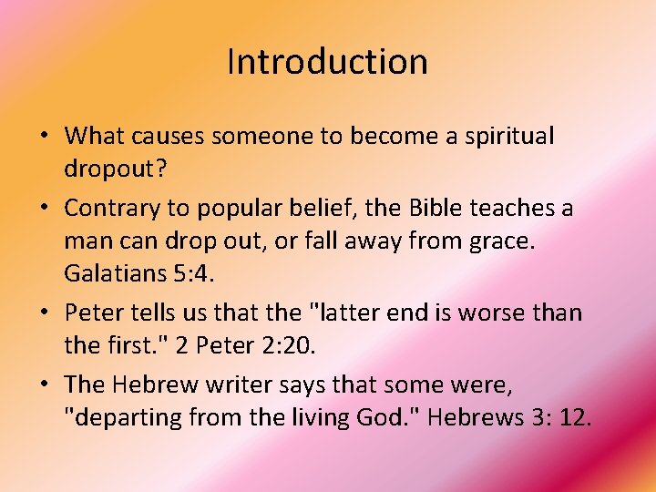 Introduction • What causes someone to become a spiritual dropout? • Contrary to popular