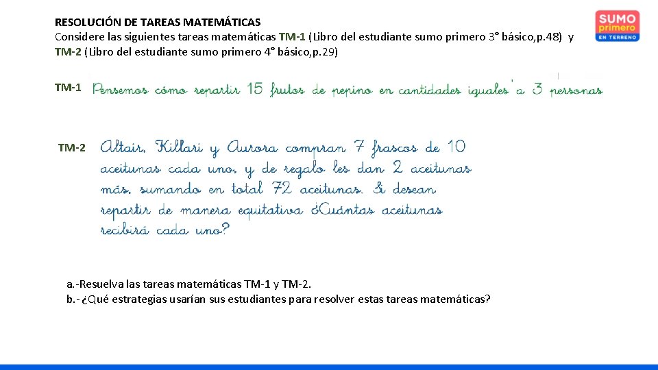 RESOLUCIÓN DE TAREAS MATEMÁTICAS Considere las siguientes tareas matemáticas TM-1 (Libro del estudiante sumo