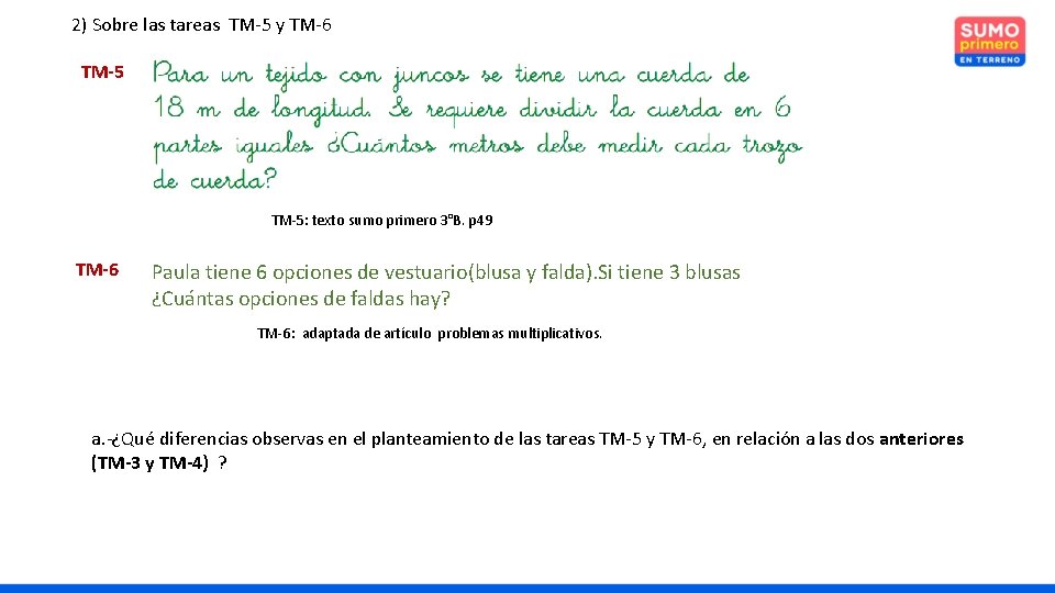 2) Sobre las tareas TM-5 y TM-6 TM-5: texto sumo primero 3°B. p 49