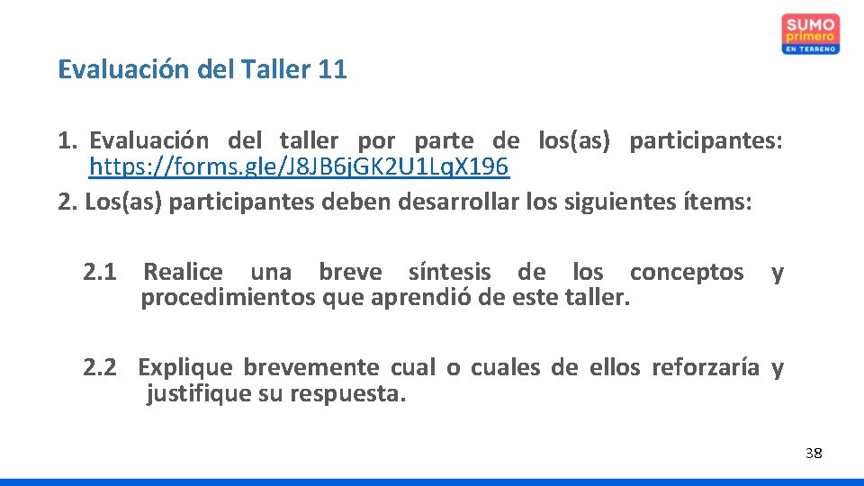 Evaluación del Taller 11 1. Evaluación del taller por parte de los(as) participantes: https: