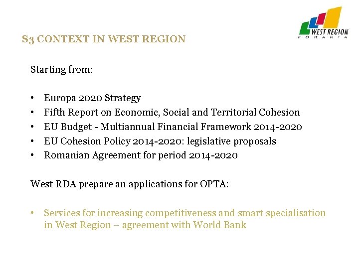 S 3 CONTEXT IN WEST REGION Starting from: • • • Europa 2020 Strategy S 3 CONTEXT IN WEST REGION Starting from: • • • Europa 2020 Strategy