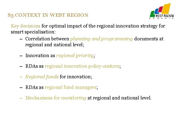S 3 CONTEXT IN WEST REGION Key decisions for optimal impact of the regional S 3 CONTEXT IN WEST REGION Key decisions for optimal impact of the regional