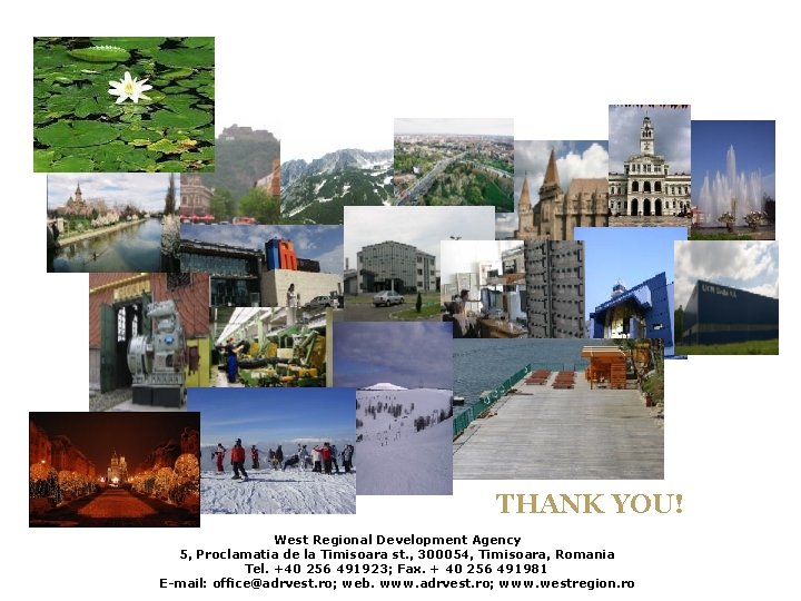 THANK YOU! West Regional Development Agency 5, Proclamatia de la Timisoara st. , 300054, THANK YOU! West Regional Development Agency 5, Proclamatia de la Timisoara st. , 300054,