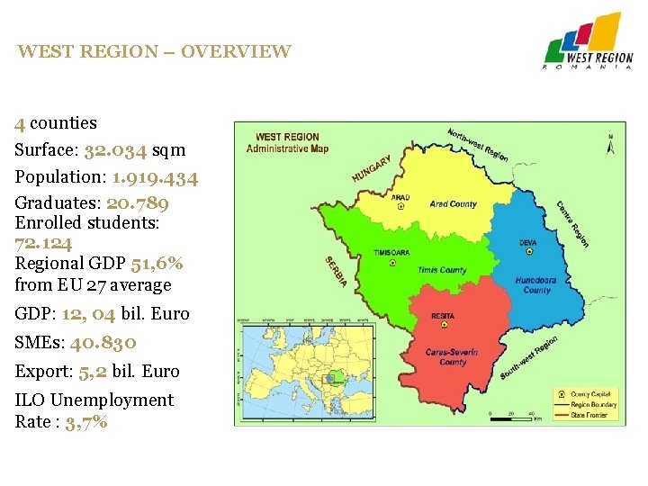 WEST REGION – OVERVIEW 4 counties Surface: 32. 034 sqm Population: 1. 919. 434 WEST REGION – OVERVIEW 4 counties Surface: 32. 034 sqm Population: 1. 919. 434