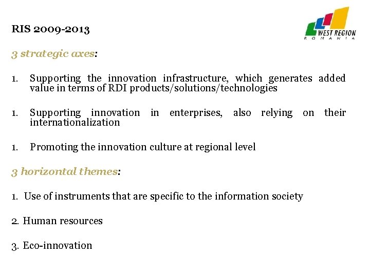RIS 2009 -2013 3 strategic axes: 1. Supporting the innovation infrastructure, which generates added RIS 2009 -2013 3 strategic axes: 1. Supporting the innovation infrastructure, which generates added