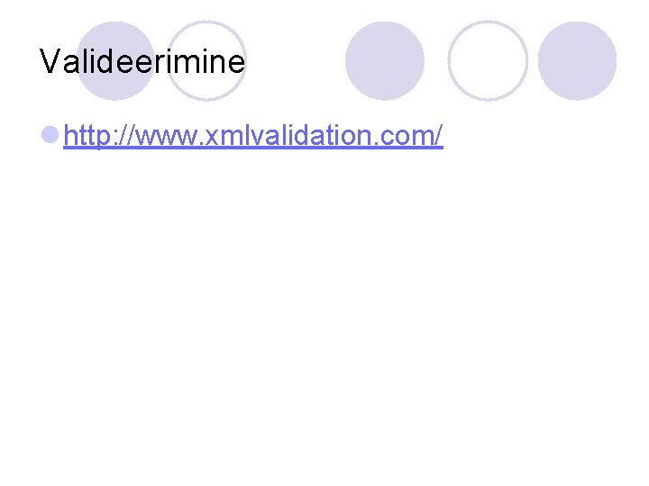 Valideerimine l http: //www. xmlvalidation. com/ 