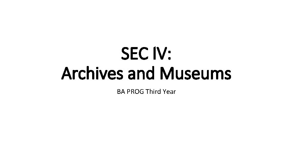 SEC IV: Archives and Museums BA PROG Third Year 