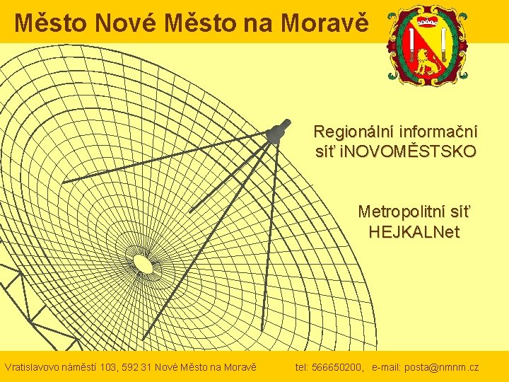 Město Nové Město na Moravě Regionální informační síť i. NOVOMĚSTSKO Metropolitní síť HEJKALNet Vratislavovo