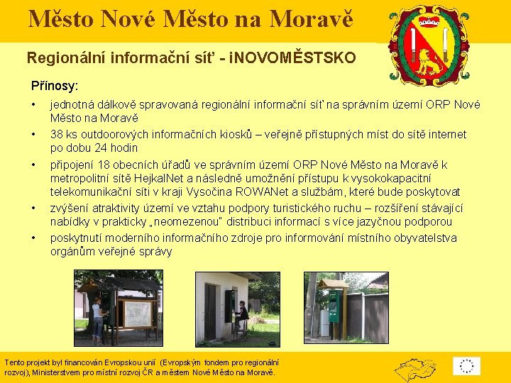 Město Nové Město na Moravě Regionální informační síť - i. NOVOMĚSTSKO Přínosy: • •