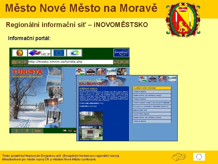 Město Nové Město na Moravě Regionální informační síť – i. NOVOMĚSTSKO Informační portál: Tento