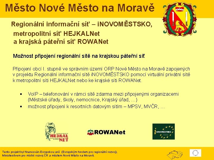 Město Nové Město na Moravě Regionální informační síť – i. NOVOMĚSTSKO, metropolitní síť HEJKALNet