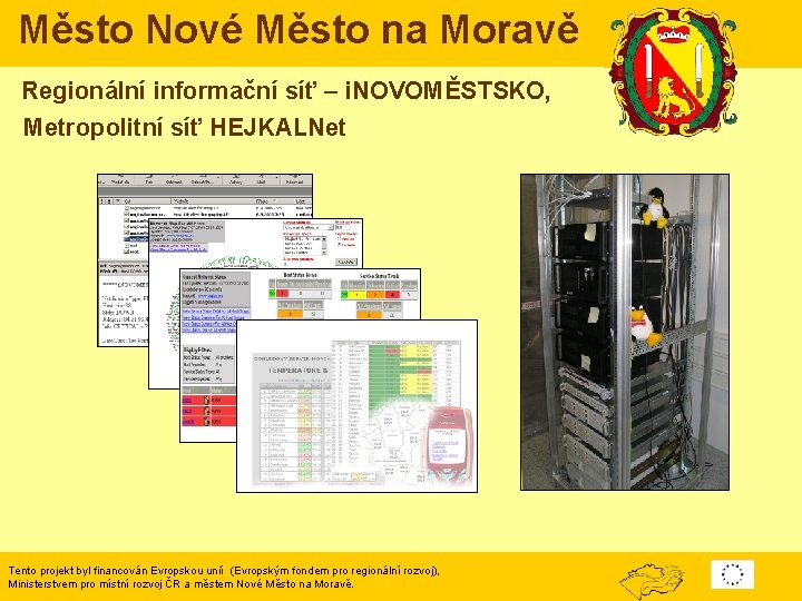 Město Nové Město na Moravě Regionální informační síť – i. NOVOMĚSTSKO, Metropolitní síť HEJKALNet