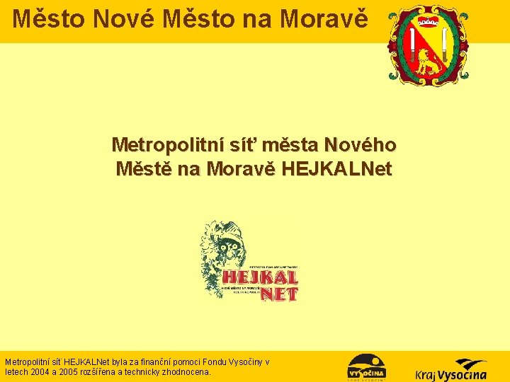 Město Nové Město na Moravě Metropolitní síť města Nového Městě na Moravě HEJKALNet Metropolitní