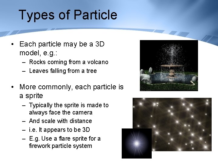 Types of Particle • Each particle may be a 3 D model, e. g.